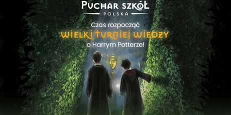 Powiększ grafikę: Obraz przedstawiające scenę przygód Harrego Pottera  oraz napis "Pochar Szkół Polska. Czas rozpocząć Wielki Turniej Wiedzy o Harrym Potterze.